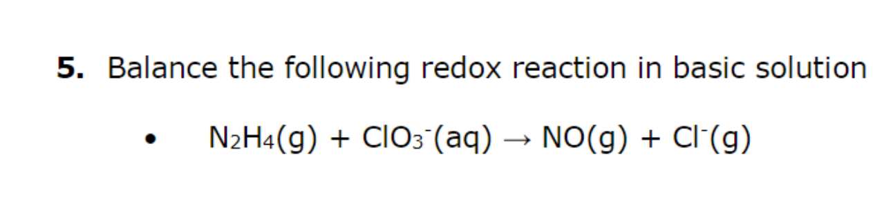 5 Balance The Following Redox Reaction In Basic Solution N H4 G Cio3 Aq No G Cl G 1