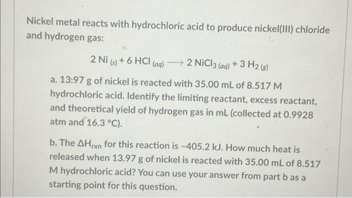 Nickel Metal Reacts With Hydrochloric Acid To Produce Nickel Iii Chloride And Hydrogen Gas 2 Ni S 6 Hcl Aq 2 Ni 1