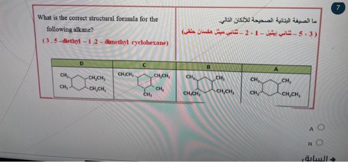 What Is The Correct Structural Formula For The Following Alkane 3 5 Diethyl 1 2 Dimethyl Cyclohexane D Ch Ch Chc 1
