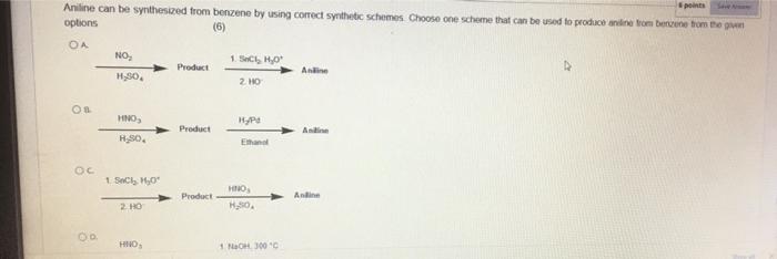 Points Aniline Can Be Synthesized From Benzene By Using Correct Synthetic Schemes Choose One Scheme That Can Be Used To 1
