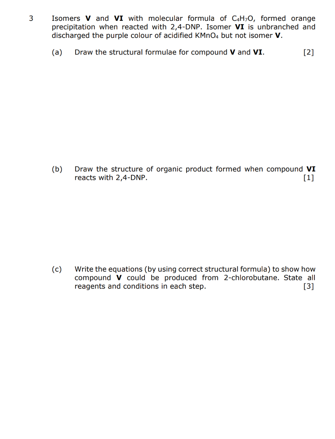 3 Isomers V And Vi With Molecular Formula Of C4h7o Formed Orange Precipitation When Reacted With 2 4 Dnp Isomer Vi Is 1
