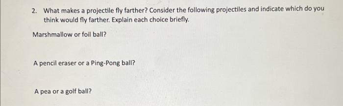 2 What Makes A Projectile Fly Farther Consider The Following Projectiles And Indicate Which Do You Think Would Fly Far 1