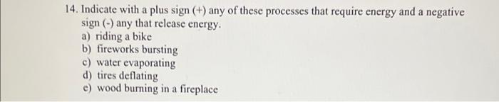 14 Indicate With A Plus Sign Any Of These Processes That Require Energy And A Negative Sign Any That Release En 1