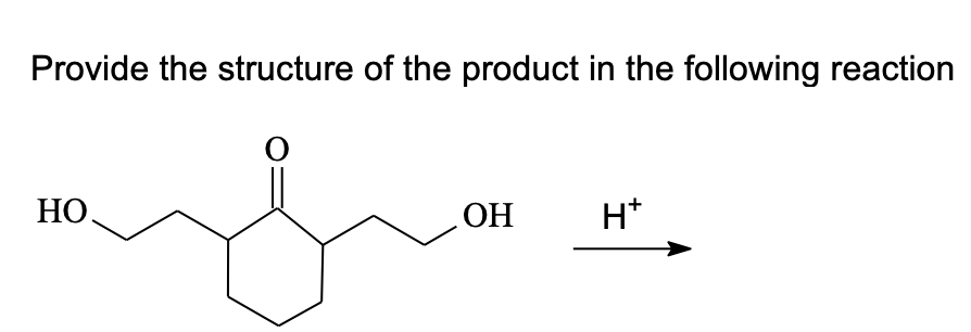 Provide The Structure Of The Product In The Following Reaction O Ho Oh H 1