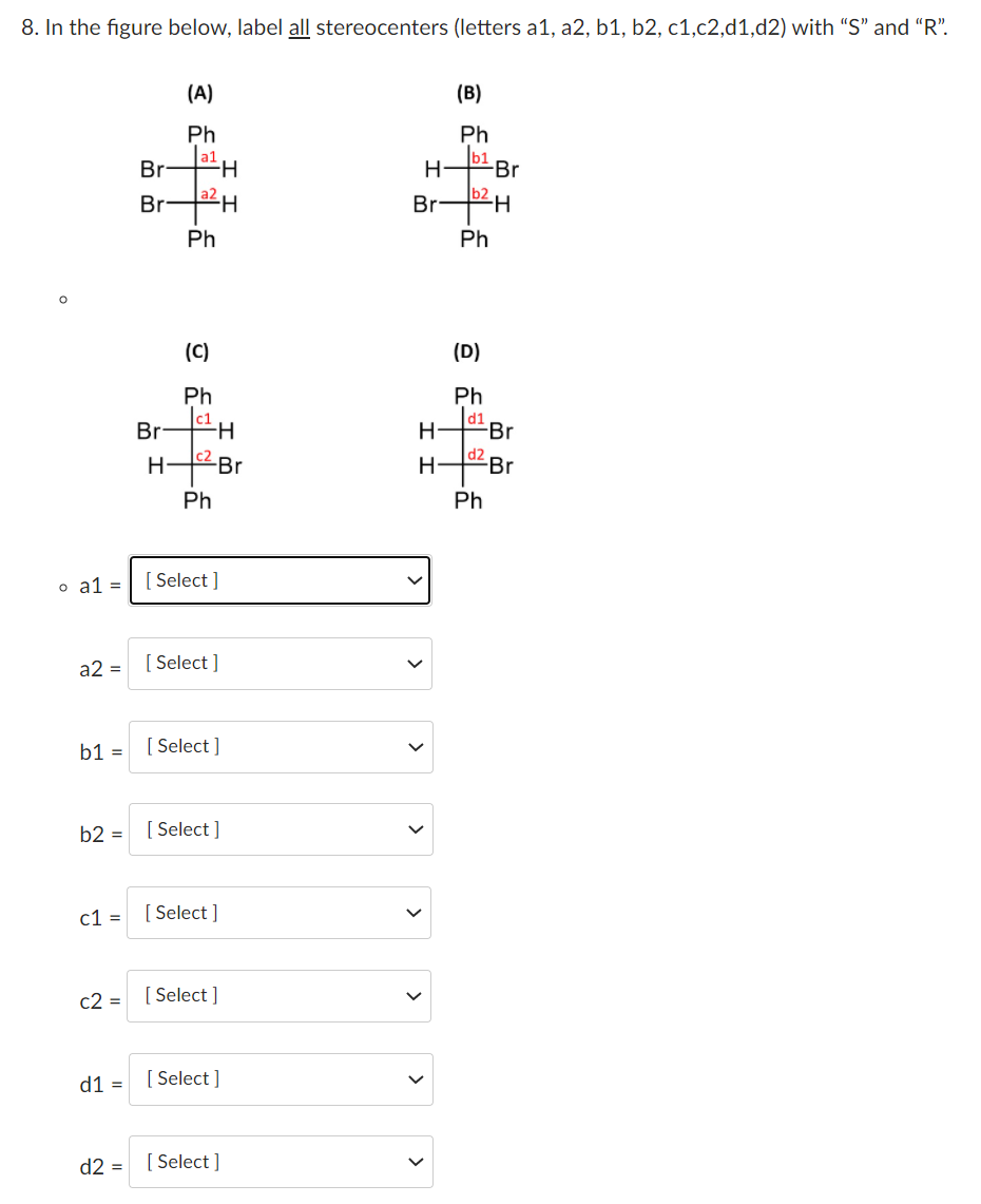 8 In The Figure Below Label All Stereocenters Letters A1 A2 B1 B2 C1 C2 D1 D2 With S And R A B Ph Ph A1 1