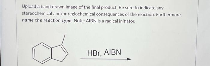 Upload A Hand Drawn Image Of The Final Product Be Sure To Indicate Any Stereochemical And Or Regiochemical Consequences 2