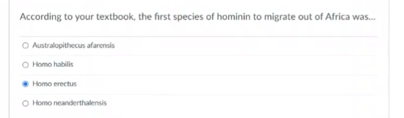 According To Your Textbook The First Species Of Hominin To Migrate Out Of Africa Was Australopithecus Afarensis Homo 1
