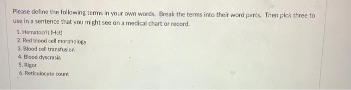 Please Define The Following Terms In Your Own Words Break The Terms Into Their Word Parts Then Pick Three To Use In A 1