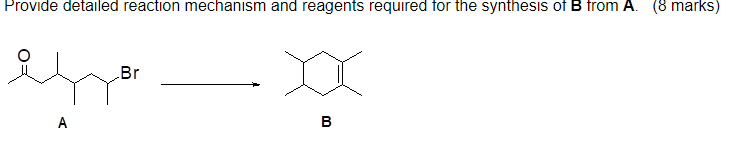 Provide Detailed Reaction Mechanism And Reagents Required For The Synthesis Of B From A 8 Marks Ere A B 1
