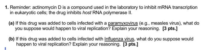 1 Reminder Actinomycin D Is A Compound Used In The Laboratory To Inhibit Mrna Transcription In Eukaryotic Cells The D 1