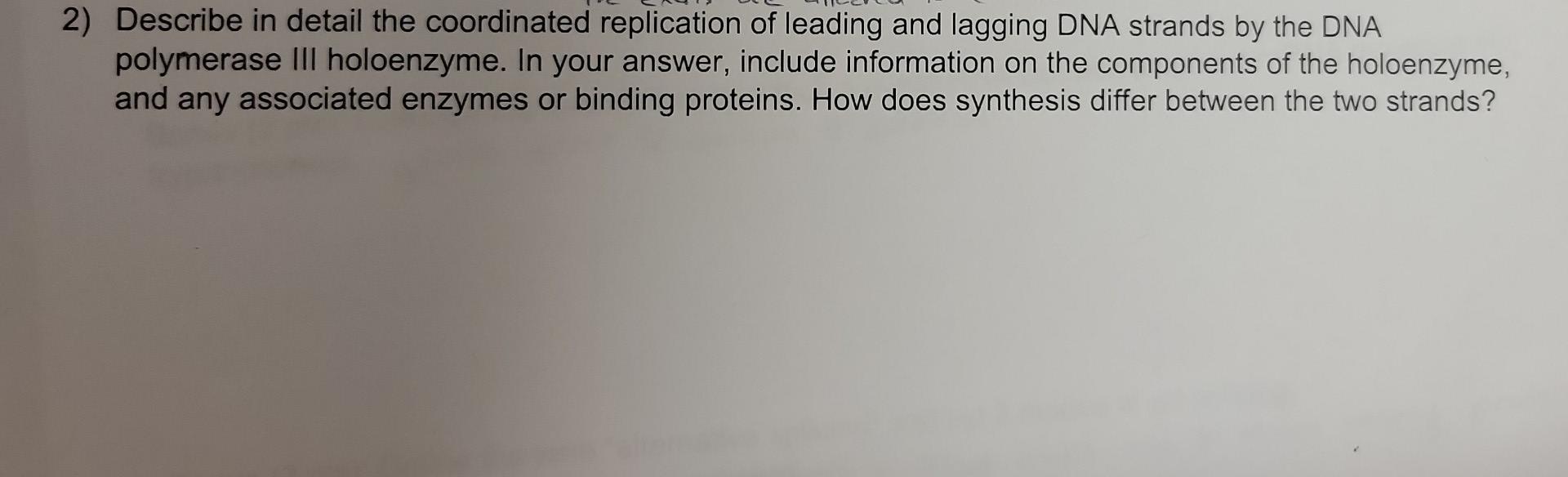2 Describe In Detail The Coordinated Replication Of Leading And Lagging Dna Strands By The Dna Polymerase Iii Holoenzym 1