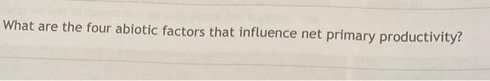 What Are The Four Abiotic Factors That Influence Net Primary Productivity 1
