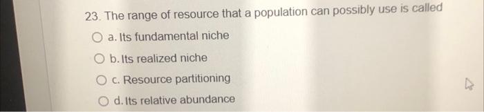 23 The Range Of Resource That A Population Can Possibly Use Is Called O A Its Fundamental Niche O B Its Realized Nich 1