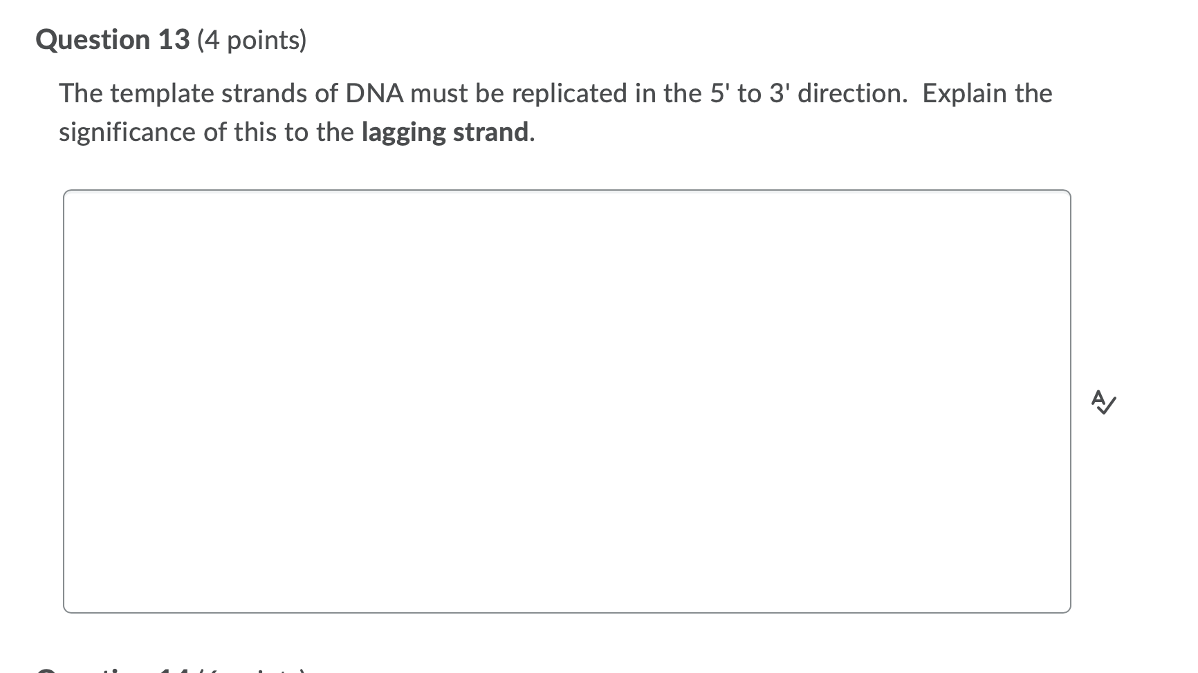 Question 13 4 Points The Template Strands Of Dna Must Be Replicated In The 5 To 3 Direction Explain The Significanc 1