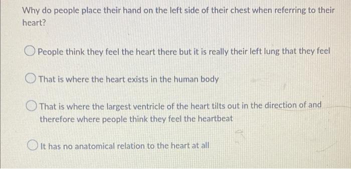 Why Do People Place Their Hand On The Left Side Of Their Chest When Referring To Their Heart O People Think They Feel T 1