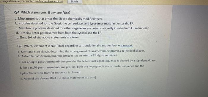 Changes Because Your Cached Credentials Have Expired Sign In Q 4 Which Statements If Any Are False A Most Proteins 1