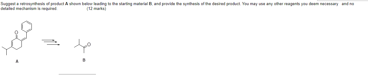 Suggest A Retrosynthesis Of Product A Shown Below Leading To The Starting Material B And Provide The Synthesis Of The D 1