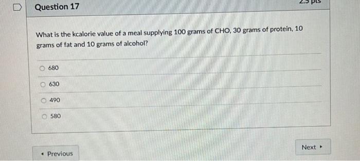 2 3 Pls Question 17 What Is The Kcalorie Value Of A Meal Supplying 100 Grams Of Cho 30 Grams Of Protein 10 Grams Of Fa 1