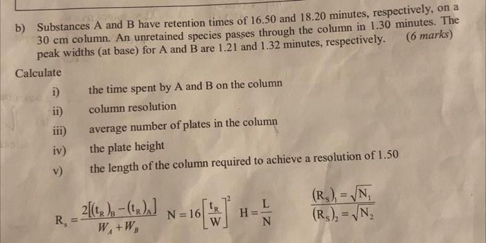B Substances A And B Have Retention Times Of 16 50 And 18 20 Minutes Respectively On A 30 Cm Column An Unretained Sp 1