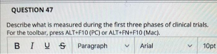 Question 47 Describe What Is Measured During The First Three Phases Of Clinical Trials For The Toolbar Press Alt F10 1