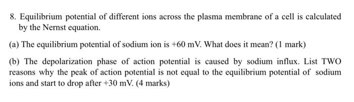 8 Equilibrium Potential Of Different Ions Across The Plasma Membrane Of A Cell Is Calculated By The Nernst Equation A 1
