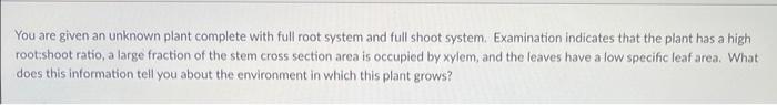 You Are Given An Unknown Plant Complete With Full Root System And Full Shoot System Examination Indicates That The Plan 1