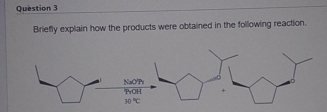 Question 3 Briefly Explain How The Products Were Obtained In The Following Reaction Utilo Nao P Poh 30 C Restion 11 1