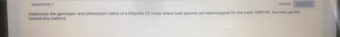 Question Determine The Genotypic And Phenotyperation Of A Trihydric Fx Cross Where Both Parents Are Berotygous For The T 1