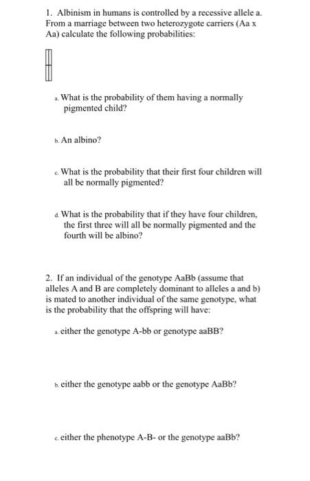 1 Albinism In Humans Is Controlled By A Recessive Allele A From A Marriage Between Two Heterozygote Carriers Aa X Aa 1