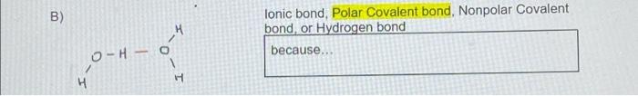 B Lonic Bond Polar Covalent Bond Nonpolar Covalent Bond Or Hydrogen Bond Because O H H 1