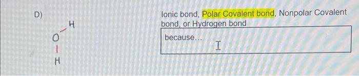 D H Ionic Bond Polar Covalent Bond Nonpolar Covalent Bond Or Hydrogen Bond Because I O 1 I H 1