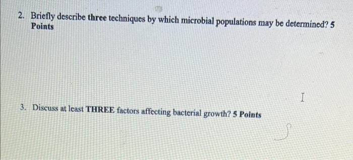 2 Briefly Describe Three Techniques By Which Microbial Populations May Be Determined 5 Points I 3 Discuss At Least Th 1