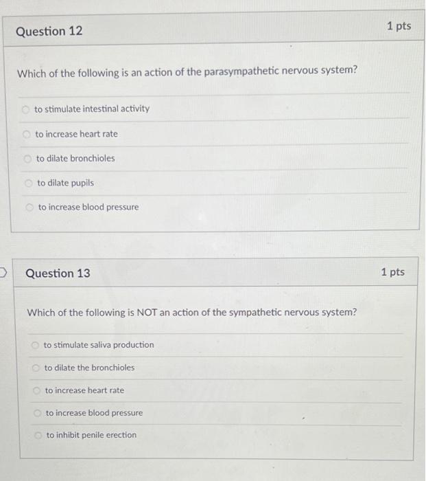 1 Pts Question 12 Which Of The Following Is An Action Of The Parasympathetic Nervous System To Stimulate Intestinal Act 1