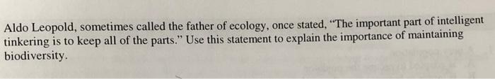 Aldo Leopold Sometimes Called The Father Of Ecology Once Stated The Important Part Of Intelligent Tinkering Is To Ke 1