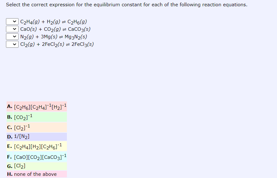 Select The Correct Expression For The Equilibrium Constant For Each Of The Following Reaction Equations C2h4 9 H2 9 1