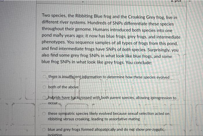 4ps Two Species The Ribbiting Blue Frog And The Croaking Grey Frog Live In Different River Systems Hundreds Of Snps D 1