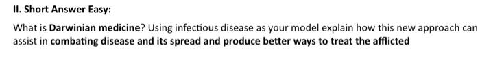 Ii Short Answer Easy What Is Darwinian Medicine Using Infectious Disease As Your Model Explain How This New Approach 1