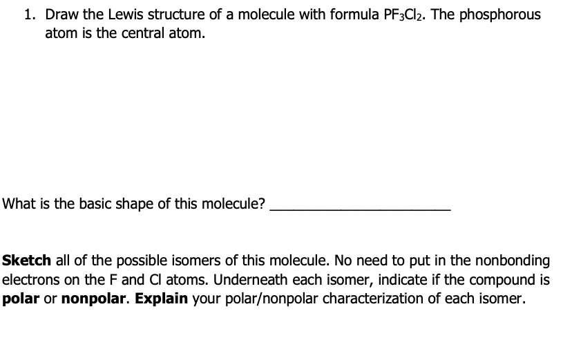 1 Draw The Lewis Structure Of A Molecule With Formula Pf3cl2 The Phosphorous Atom Is The Central Atom What Is The Bas 1