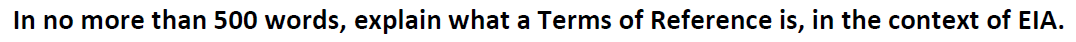 In No More Than 500 Words Explain What A Terms Of Reference Is In The Context Of Eia 1