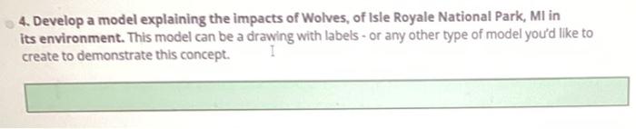 4 Develop A Model Explaining The Impacts Of Wolves Of Isle Royale National Park Ml In Its Environment This Model Can 1