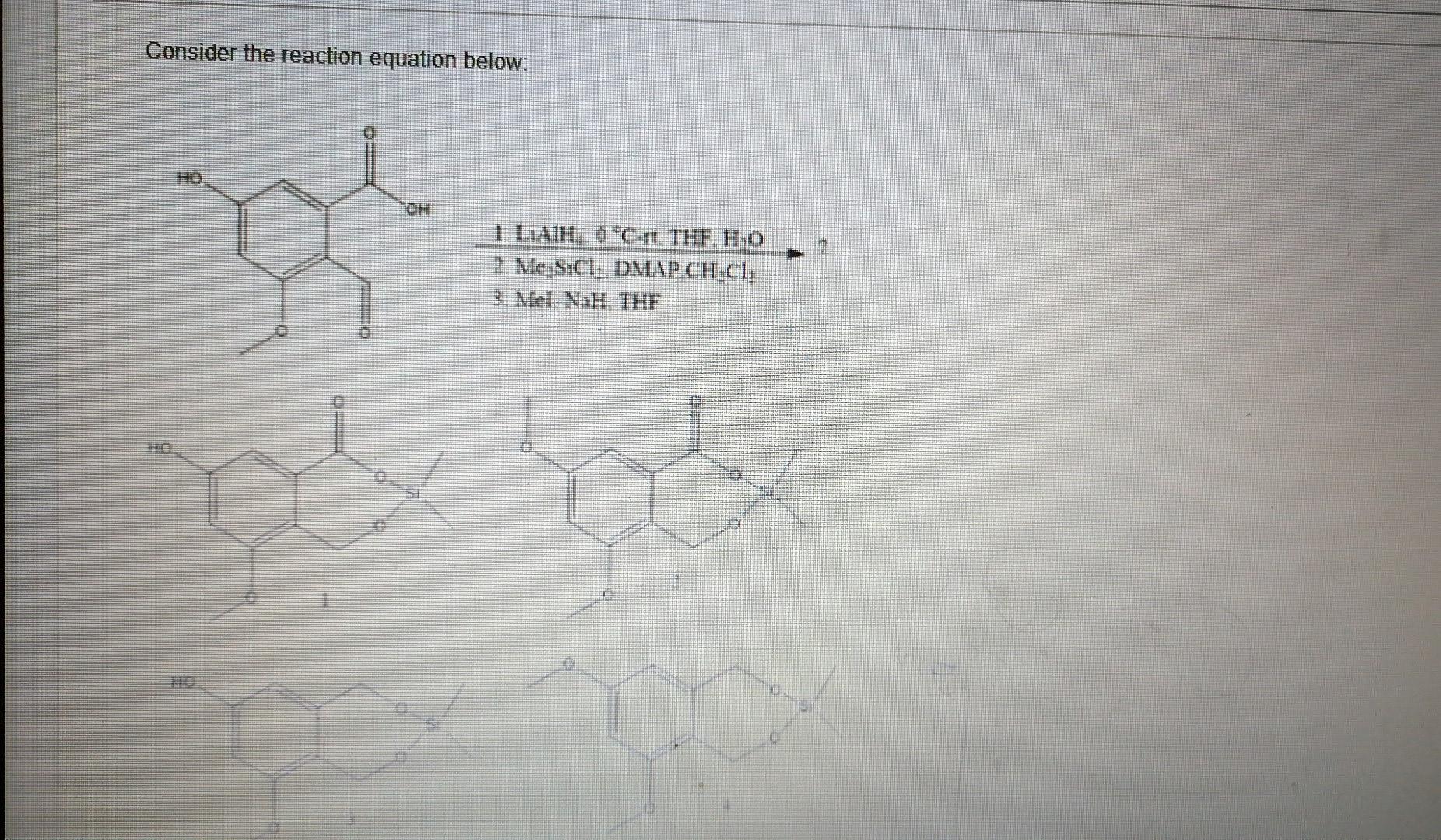 Consider The Reaction Equation Below 1 Liath 0 C It Thf H O 2 Me Sici Dmap Ch C1 3 Melnah The 1