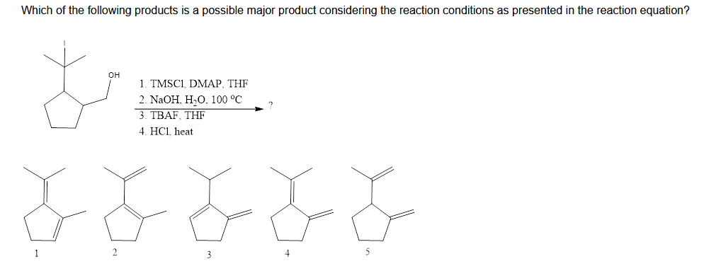 Which Of The Following Products Is A Possible Major Product Considering The Reaction Conditions As Presented In The Reac 1
