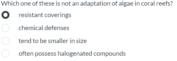 Which One Of These Is Not An Adaptation Of Algae In Coral Reefs O Resistant Coverings Chemical Defenses Tend To Be Smal 1