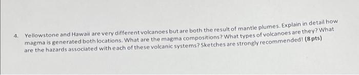 4 Yellowstone And Hawaii Are Very Different Volcanoes But Are Both The Result Of Mantle Plumes Explain In Detail How Ma 1