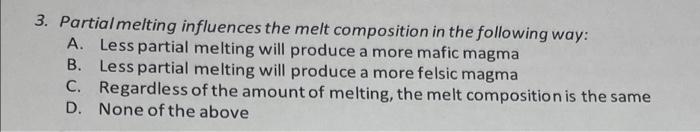 3 Partial Melting Influences The Melt Composition In The Following Way A Less Partial Melting Will Produce A More Maf 1