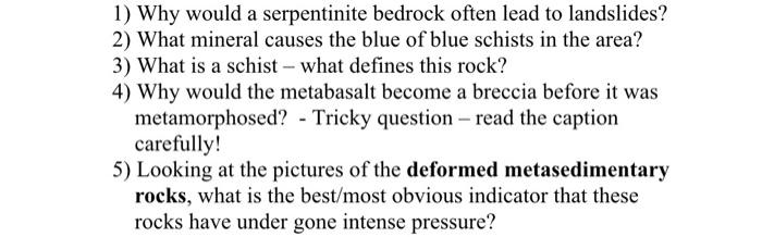 1 Why Would A Serpentinite Bedrock Often Lead To Landslides 2 What Mineral Causes The Blue Of Blue Schists In The Are 1