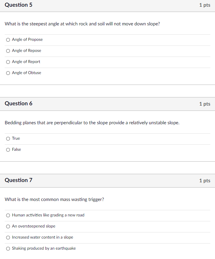 Question 5 1 Pts What Is The Steepest Angle At Which Rock And Soil Will Not Move Down Slope Angle Of Propose Angle Of R 1