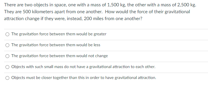There Are Two Objects In Space One With A Mass Of 1 500 Kg The Other With A Mass Of 2 500 Kg They Are 500 Kilometers 1