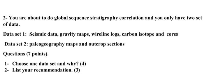 2 You Are About To Do Global Sequence Stratigraphy Correlation And You Only Have Two Set Of Data Data Set 1 Seismic D 1