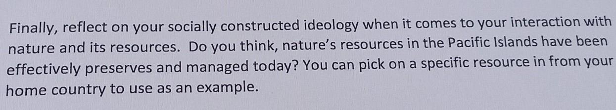 Finally Reflect On Your Socially Constructed Ideology When It Comes To Your Interaction With Nature And Its Resources 1